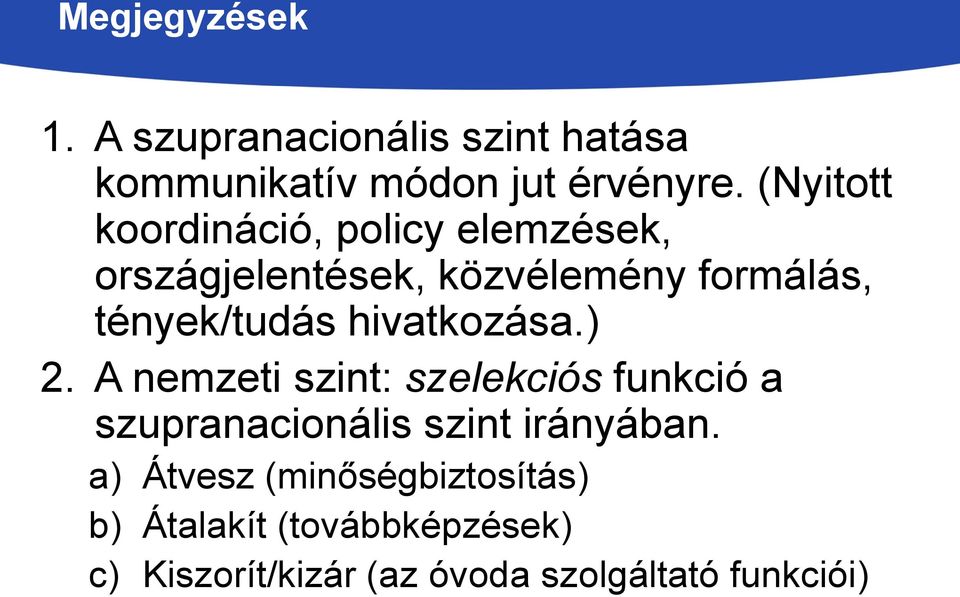 hivatkozása.) 2. A nemzeti szint: szelekciós funkció a szupranacionális szint irányában.