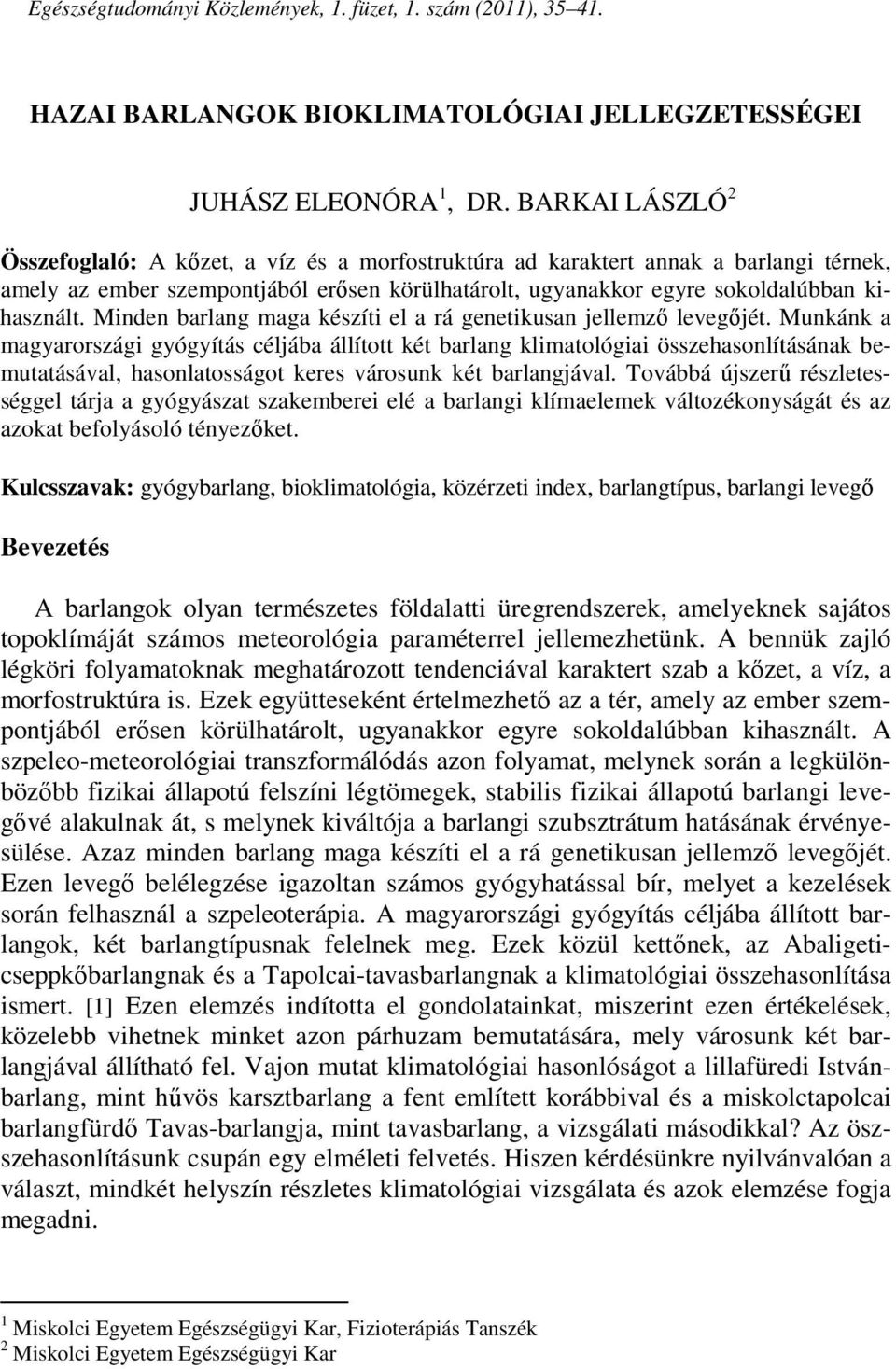 Minden barlang maga készíti el a rá genetikusan jellemző levegőjét.