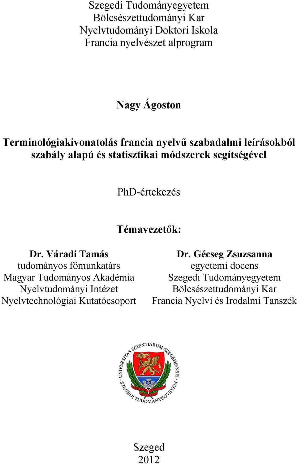 Témavezetők: Dr.