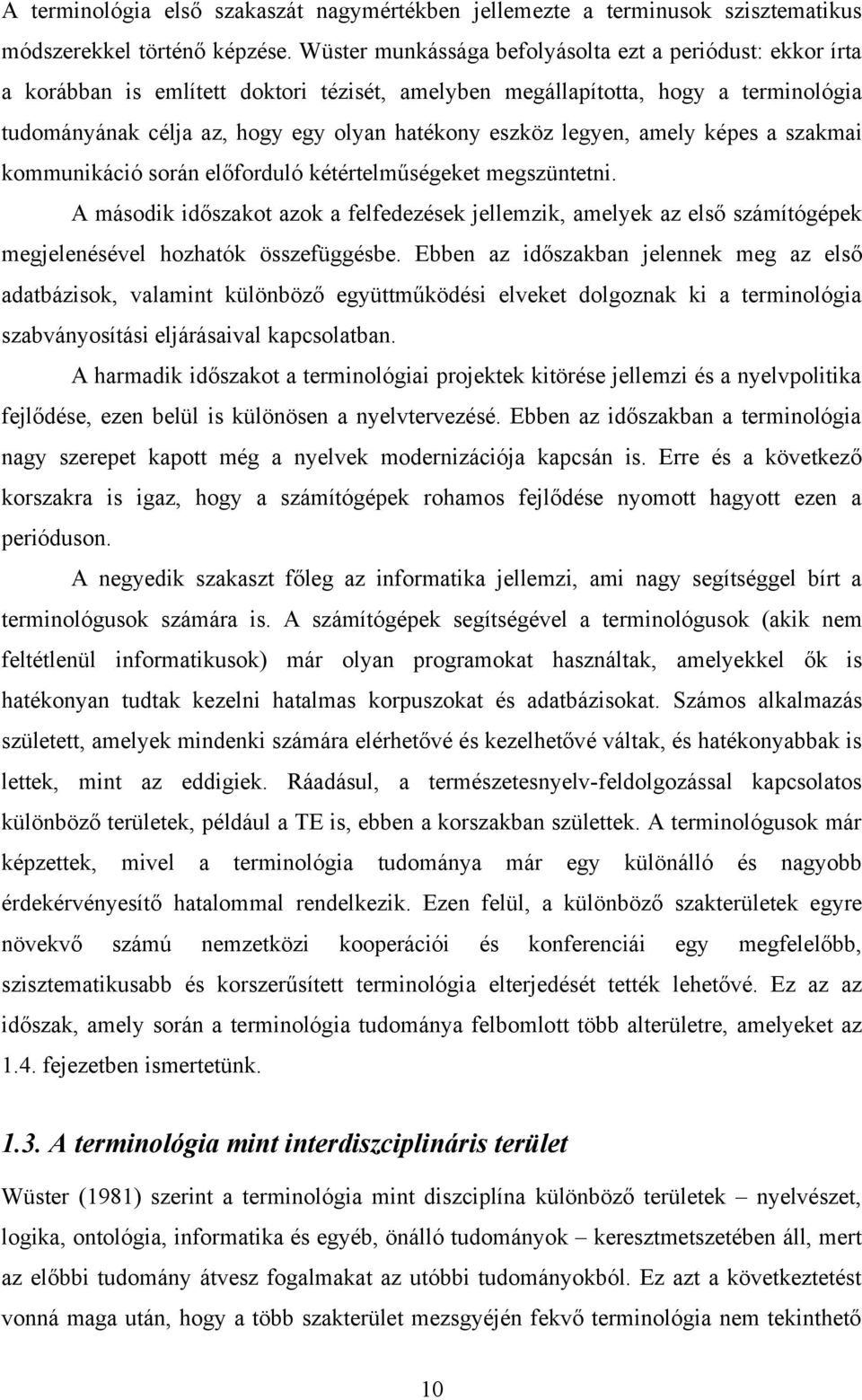 legyen, amely képes a szakmai kommunikáció során előforduló kétértelműségeket megszüntetni.