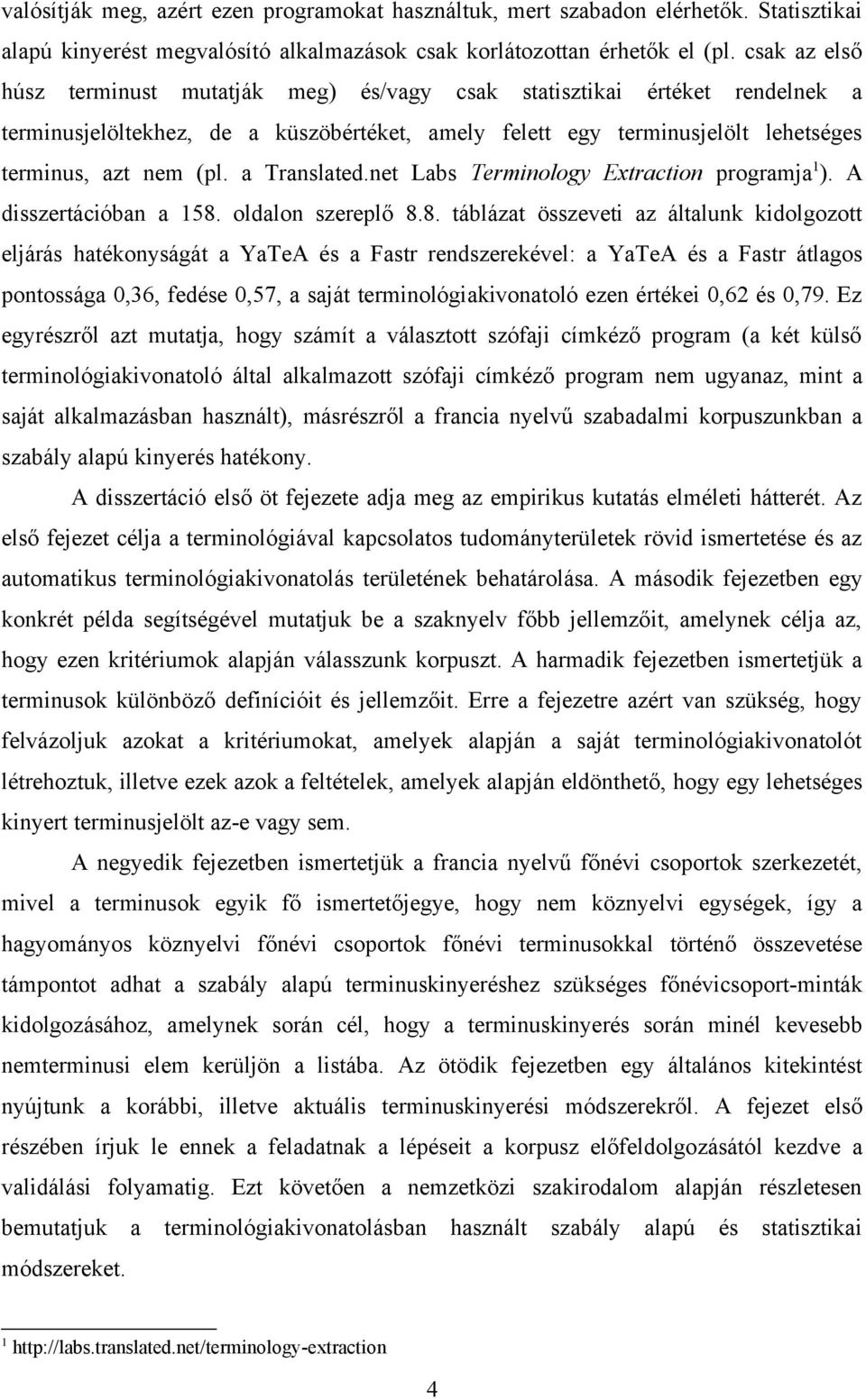 a Translated.net Labs Terminology Extraction programja 1 ). A disszertációban a 158.