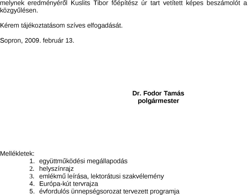 Fodor Tamás polgármester Mellékletek: 1. együttműködési megállapodás 2. helyszínrajz 3.