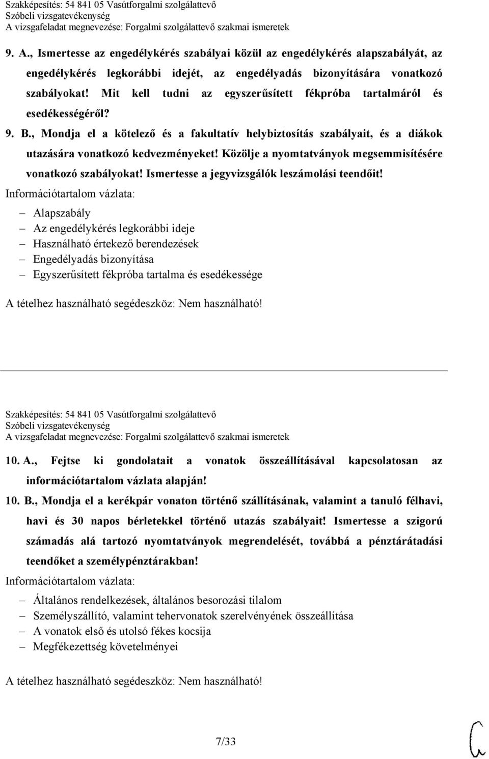 Közölje a nyomtatványok megsemmisítésére vonatkozó szabályokat! Ismertesse a jegyvizsgálók leszámolási teendőit!