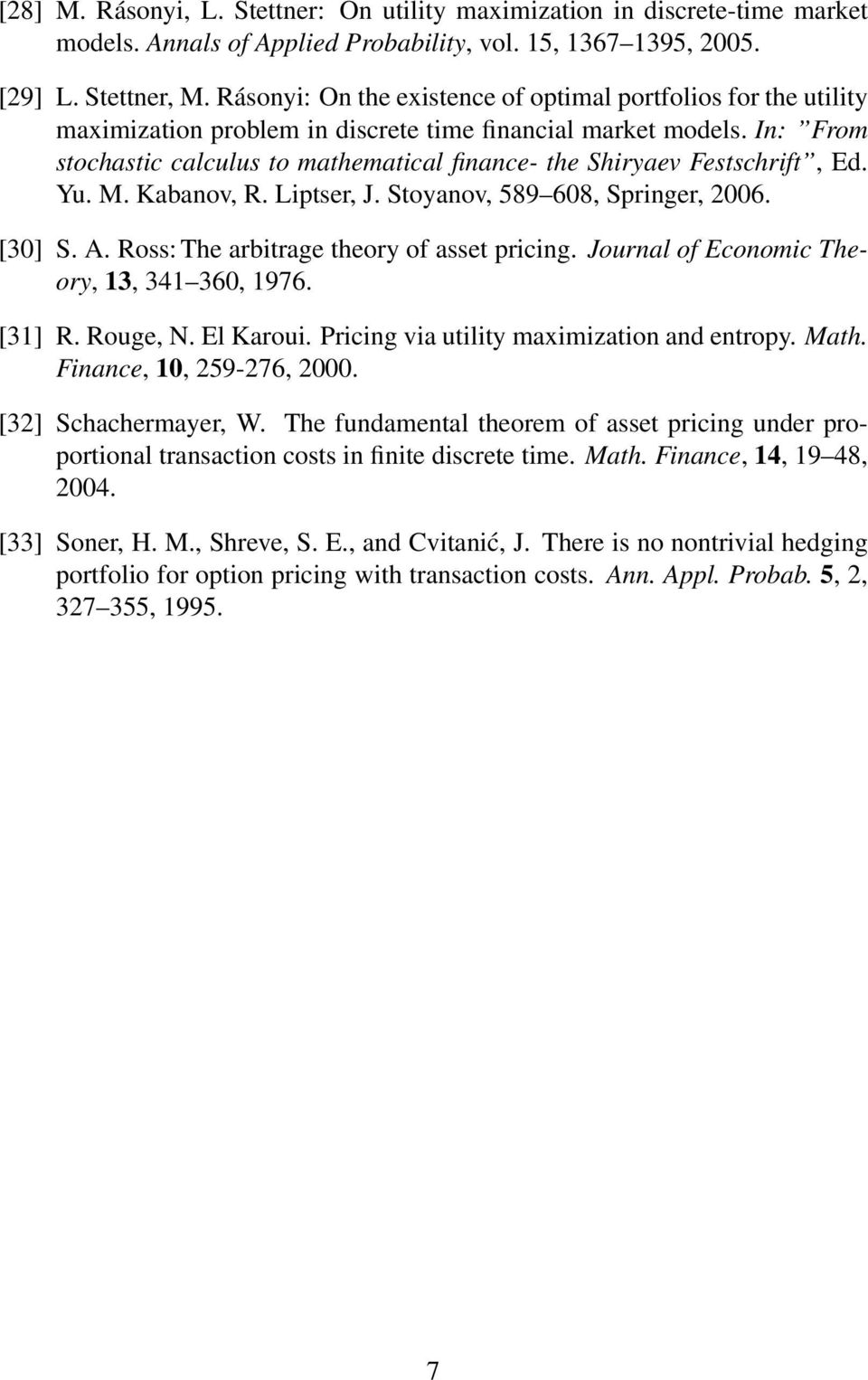 In: From stochastic calculus to mathematical finance- the Shiryaev Festschrift, Ed. Yu. M. Kabanov, R. Liptser, J. Stoyanov, 589 608, Springer, 2006. [30] S. A.