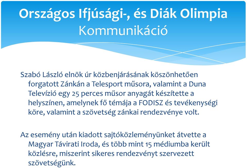 köre, valamint a szövetség zánkai rendezvénye volt.