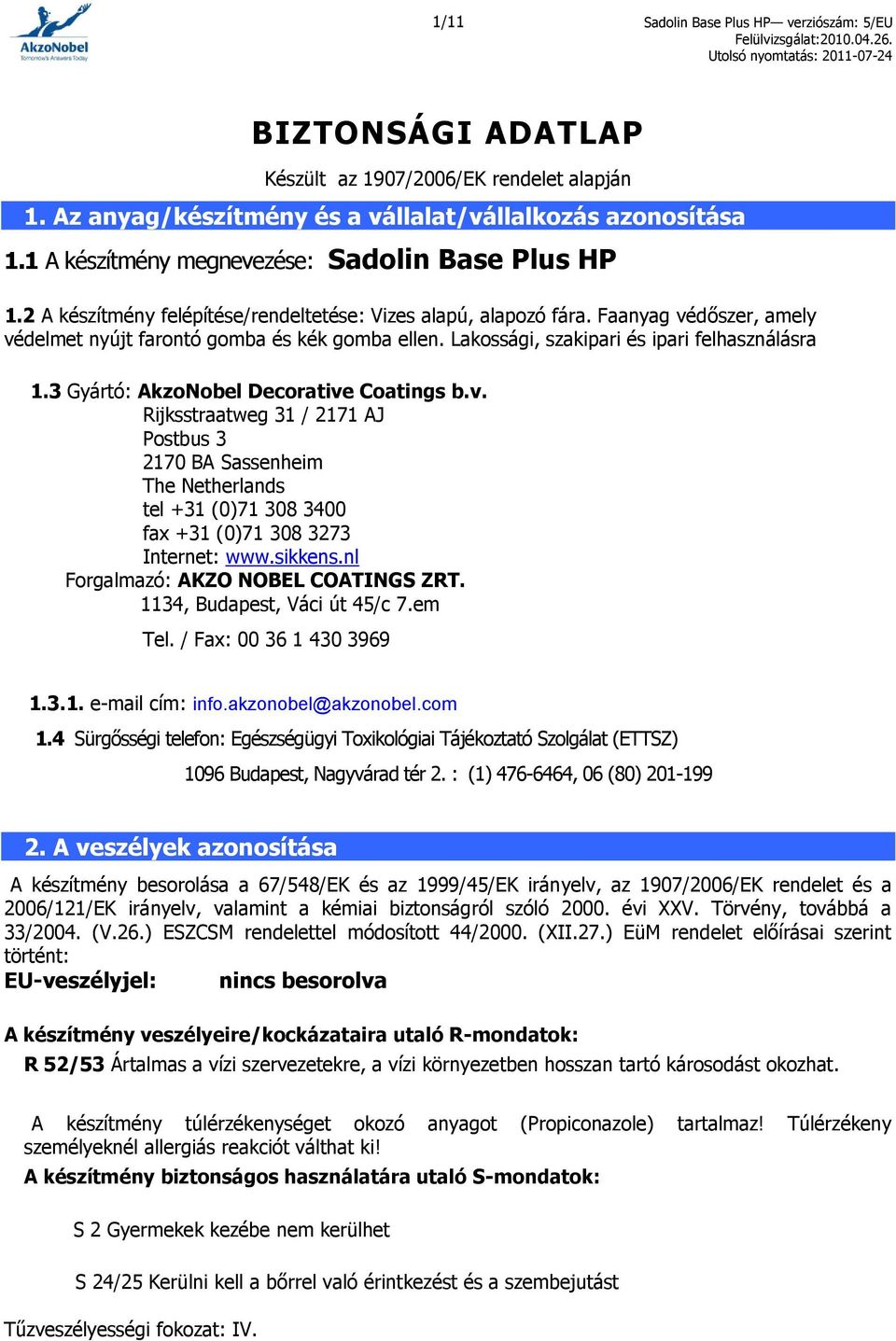 Lakossági, szakipari és ipari felhasználásra 1.3 Gyártó: AkzoNobel Decorative