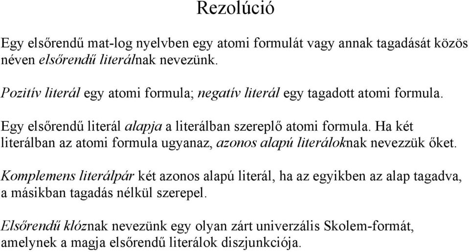 H két literálbn tomi ormul ugn onos lpú literáloknk neveük őket.