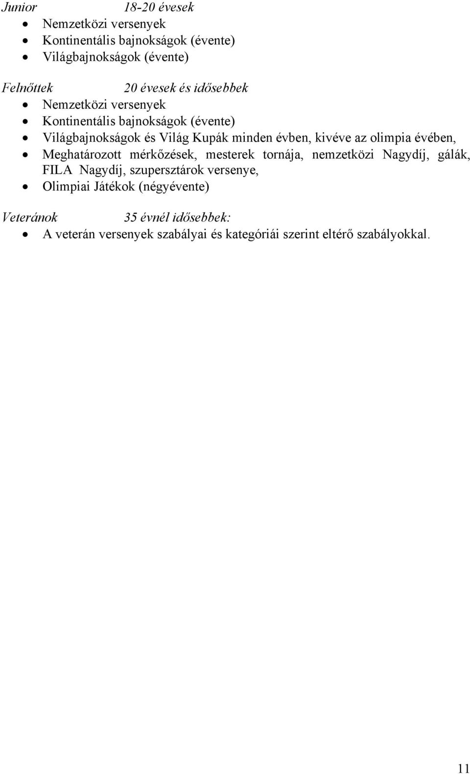 olimpia évében, Meghatározott mérkőzések, mesterek tornája, nemzetközi Nagydíj, gálák, FILA Nagydíj, szupersztárok versenye,