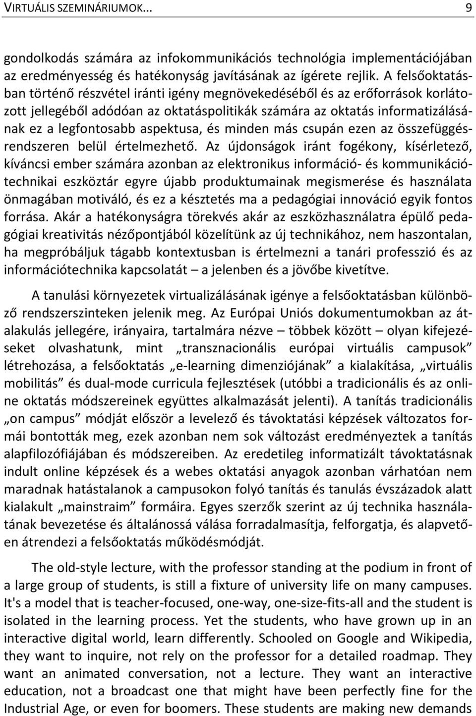 aspektusa, és minden más csupán ezen az összefüggésrendszeren belül értelmezhető.