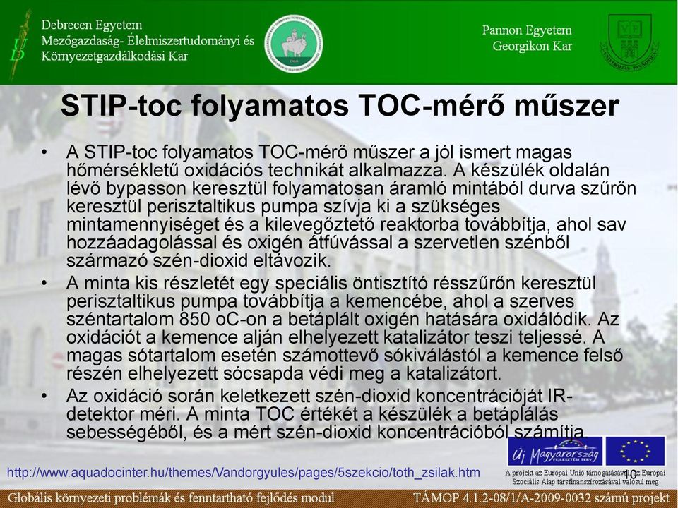 ahol sav hozzáadagolással és oxigén átfúvással a szervetlen szénből származó szén-dioxid eltávozik.