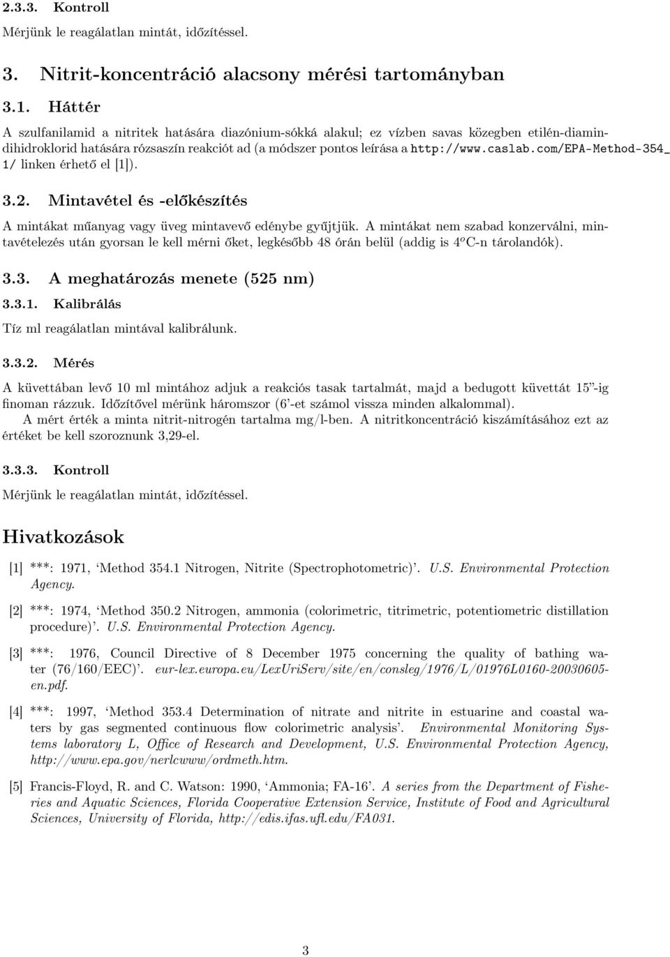 com/epa-method-354_ 1/ linken érhető el [1]). 3.2. Mintavétel és -előkészítés A mintákat műanyag vagy üveg mintavevő edénybe gyűjtjük.