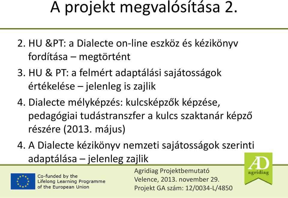 HU & PT: a felmért adaptálási sajátosságok értékelése jelenleg is zajlik 4.