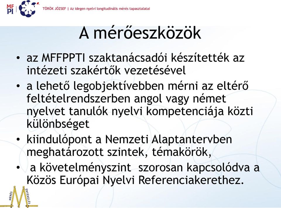 nyelvi kompetenciája közti különbséget kiindulópont a Nemzeti Alaptantervben meghatározott