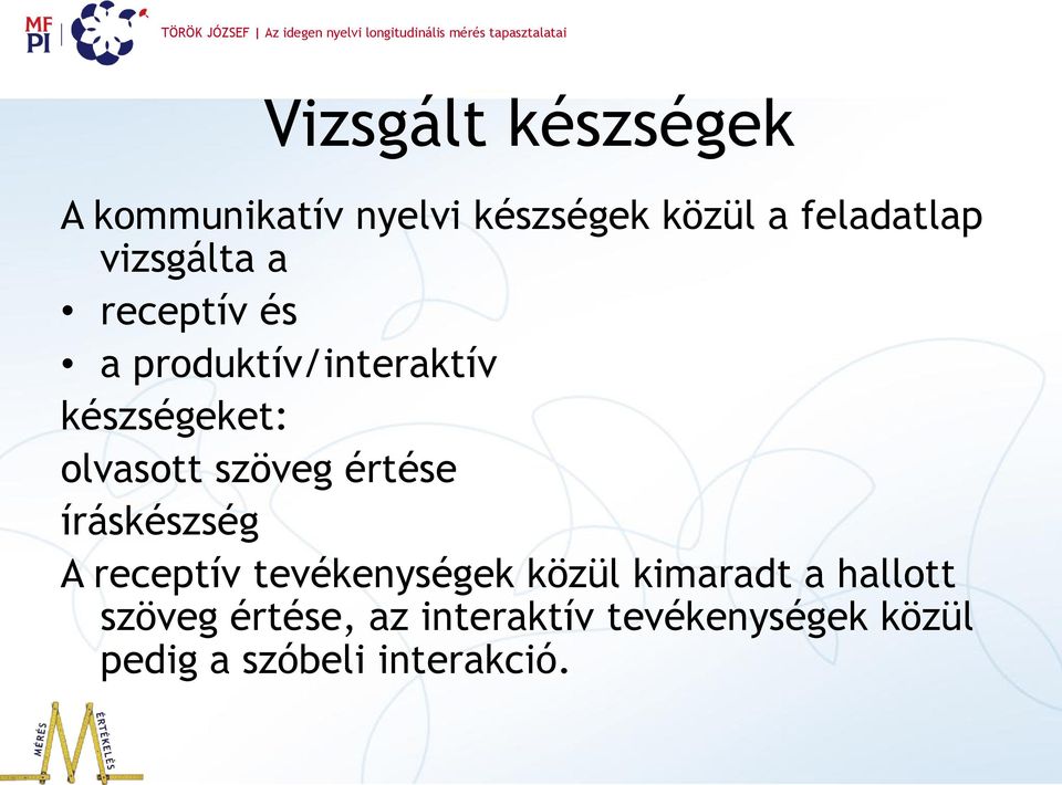 szöveg értése íráskészség A receptív tevékenységek közül kimaradt a