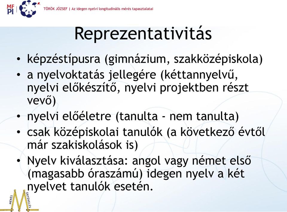 - nem tanulta) csak középiskolai tanulók (a következő évtől már szakiskolások is) Nyelv