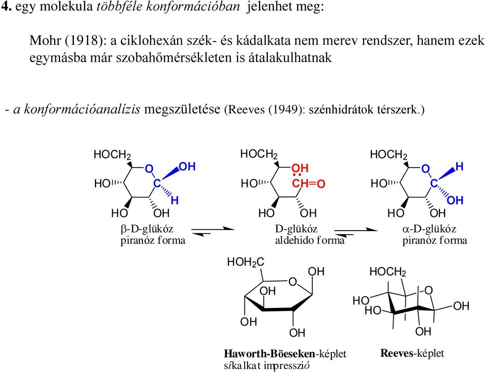 konformációanalízis megszületése (Reeves (1949): szénhidrátok térszerk.