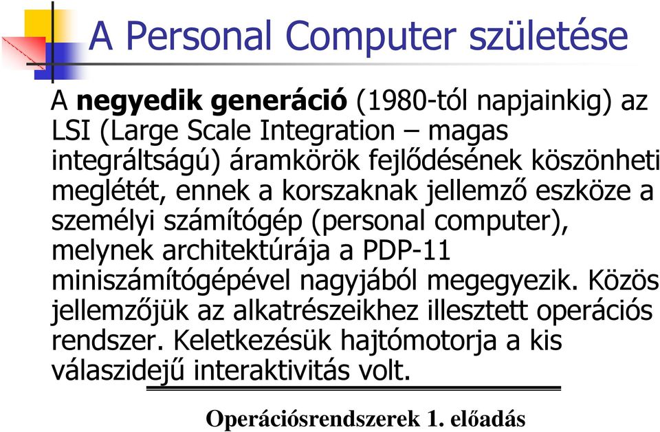 számítógép (personal computer), melynek architektúrája a PDP-11 miniszámítógépével nagyjából megegyezik.