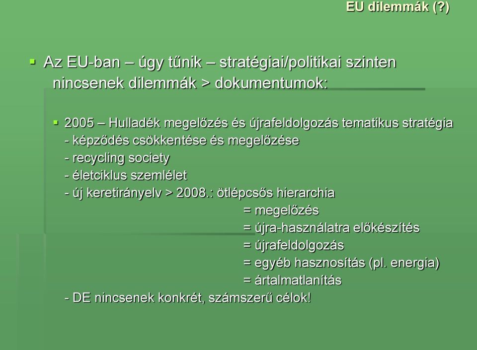 és újrafeldolgozás tematikus stratégia - képződés csökkentése és megelőzése - recycling society - életciklus