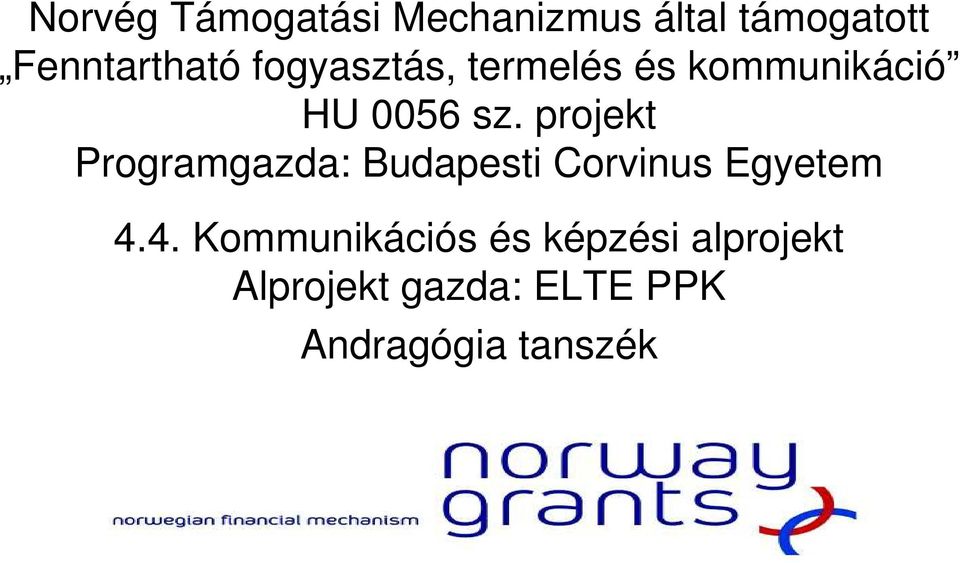 projekt Programgazda: Budapesti Corvinus Egyetem 4.
