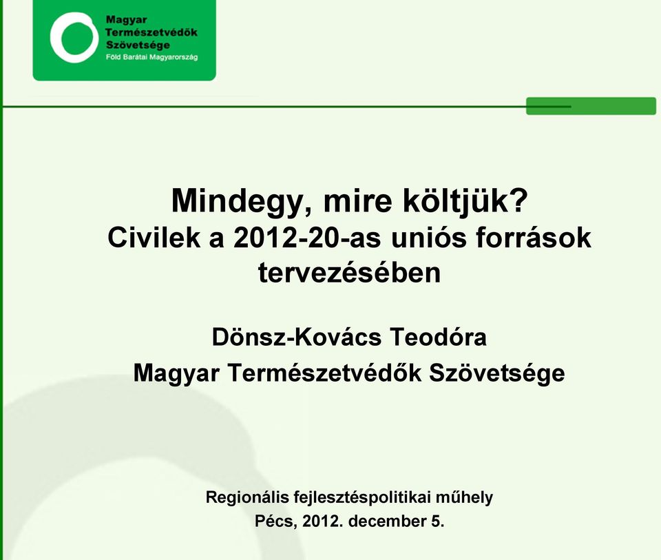 tervezésében Dönsz-Kovács Teodóra Magyar