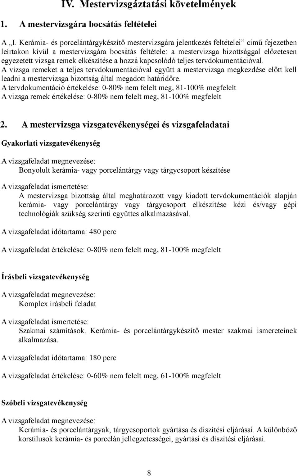 remek elkészítése a hozzá kapcsolódó teljes tervdokumentációval.