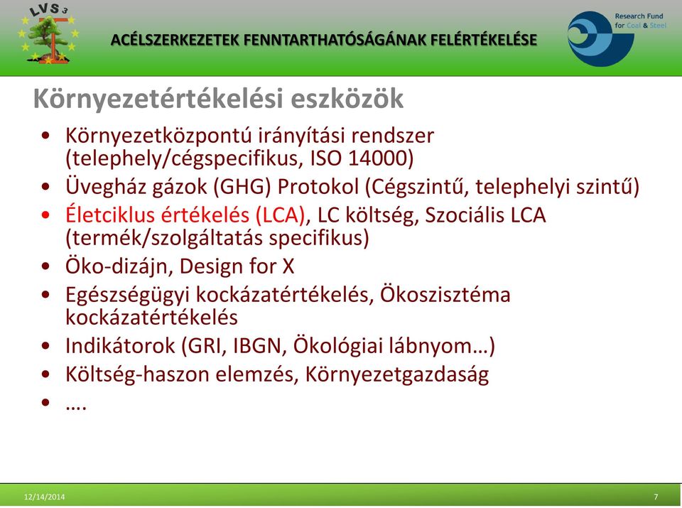 LCA (termék/szolgáltatás specifikus) Öko-dizájn, Design for X Egészségügyi kockázatértékelés, Ökoszisztéma