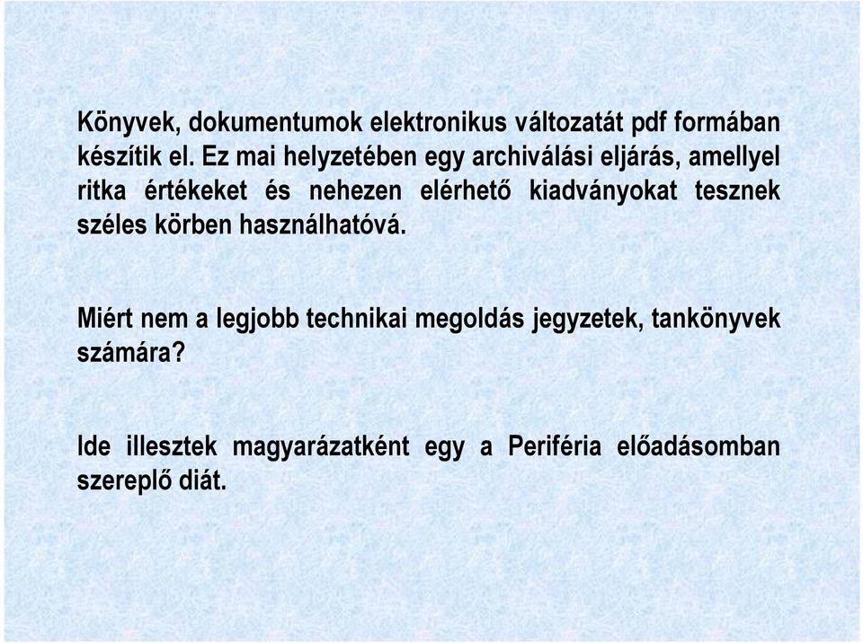 kiadványokat tesznek széles körben használhatóvá.