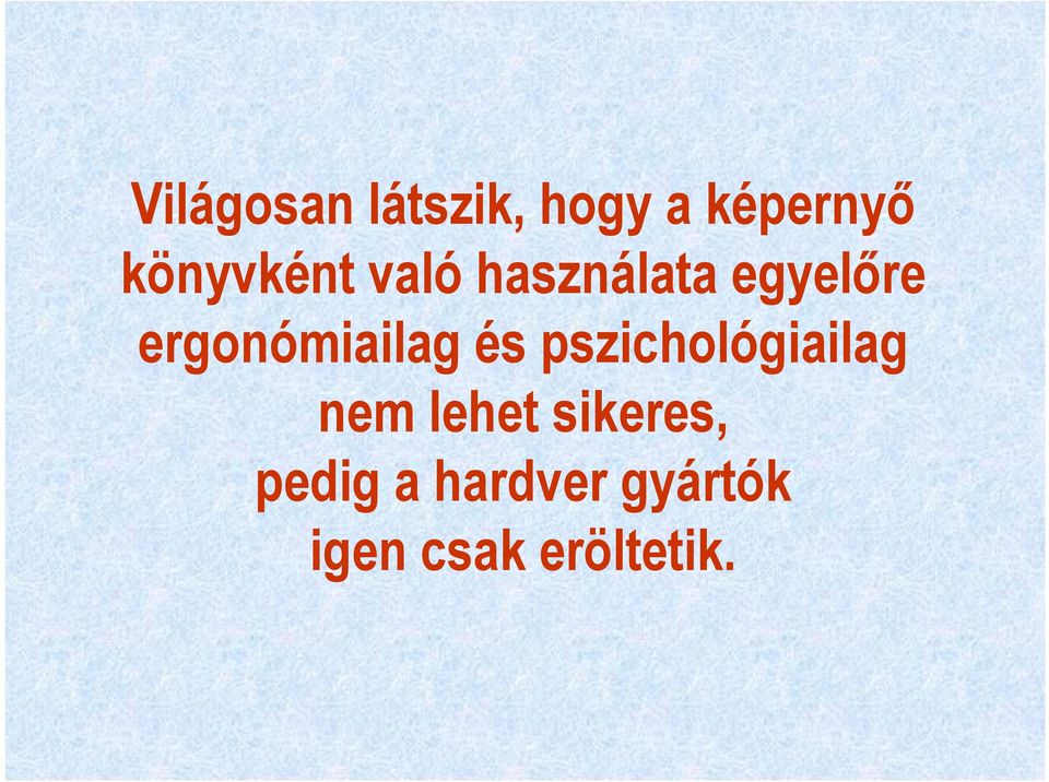ergonómiailag és pszichológiailag nem