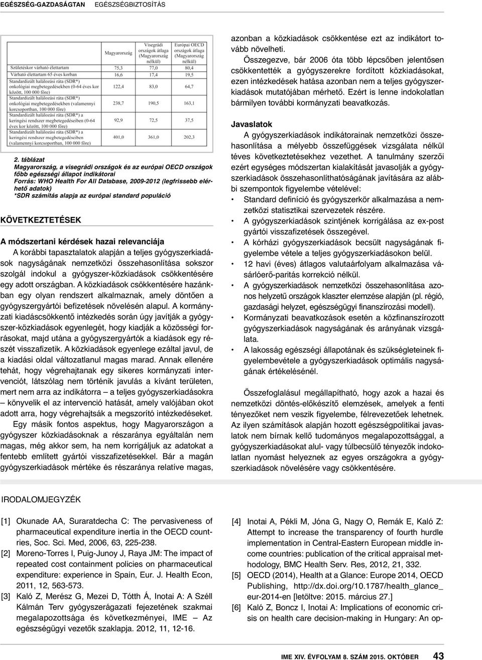 Ezért is lenne indokolatlan bármilyen további kormányzati beavatkozás. 2.