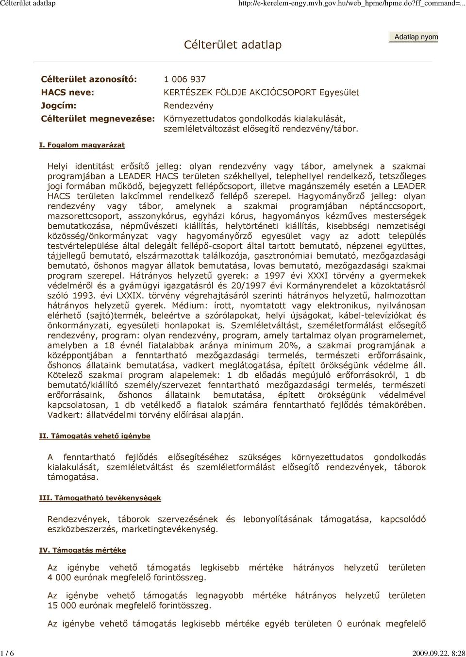 kialakulását, szemléletváltozást elősegítő rendezvény/tábor. I.