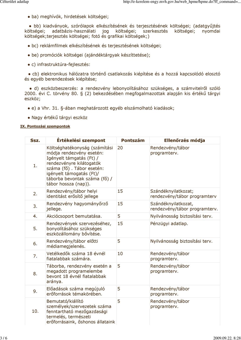 nyomdai költségek;terjesztés költségei; fotó és grafikai költségek;) bc) reklámfilmek elkészítésének és terjesztésének költségei; be) promóciók költségei (ajándéktárgyak készíttetése); c)