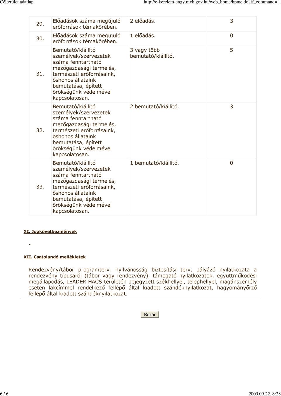 2 előadás. 3 1 előadás. 3 vagy több bemutató/kiállító. 2 bemutató/kiállító. 3 1 bemutató/kiállító. XI. Jogkövetkezmények - XII.