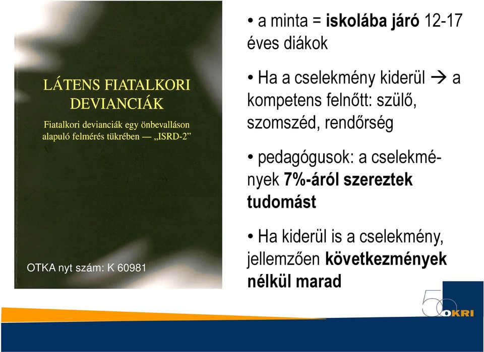 pedagógusok: a cselekmé- nyek 7%-áról szereztek tudomást OTKA