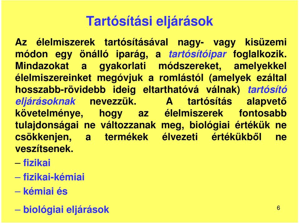 eltarthatóvá válnak) tartósító eljárásoknak nevezzük.