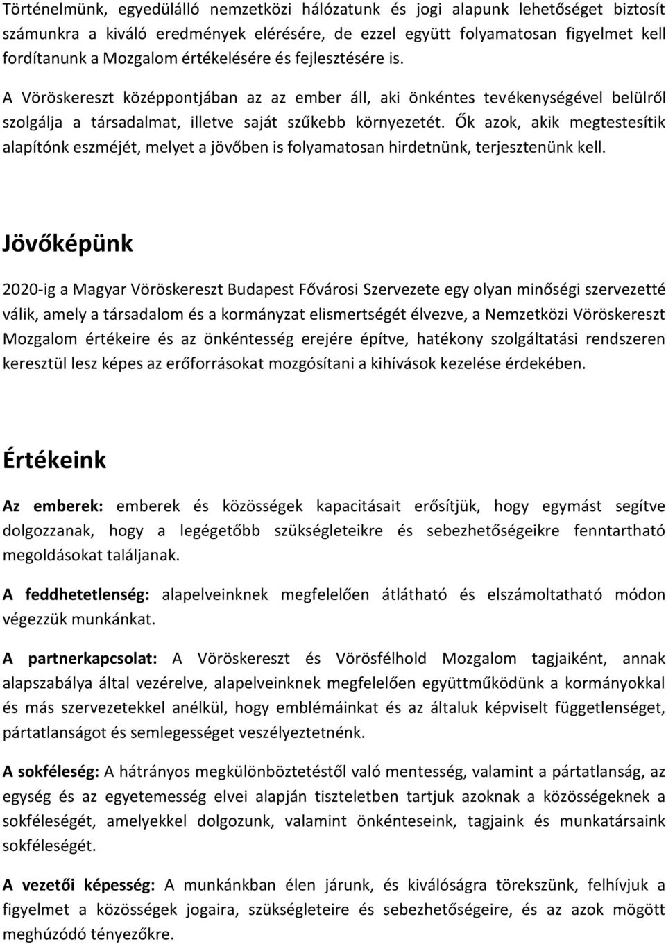 Ők azok, akik megtestesítik alapítónk eszméjét, melyet a jövőben is folyamatosan hirdetnünk, terjesztenünk kell.