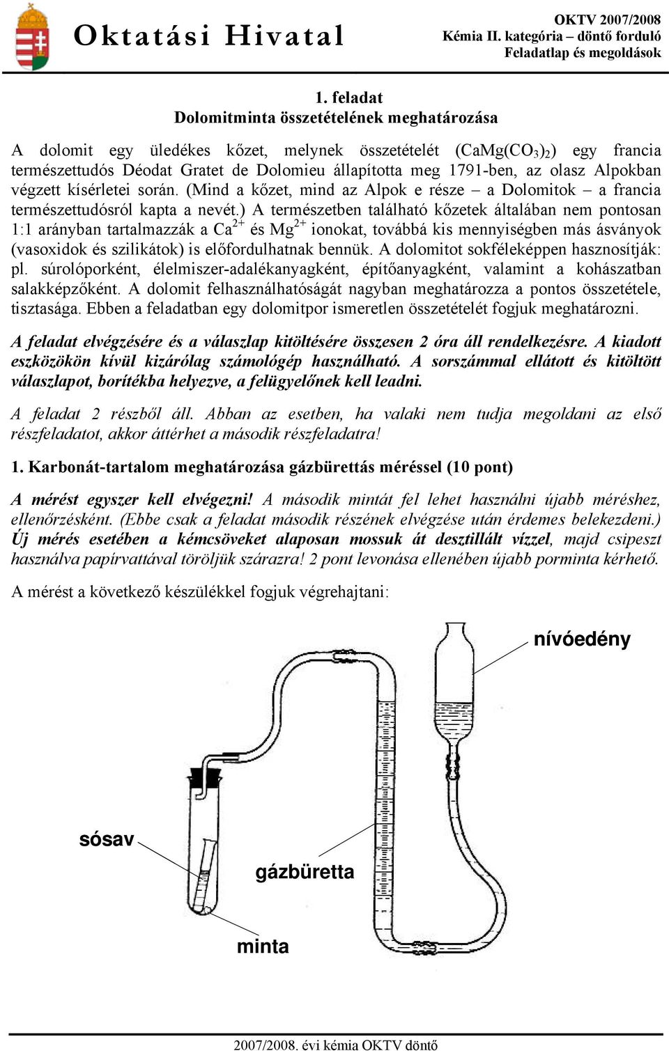 olasz Alpokban végzett kísérletei során. (Mind a kőzet, mind az Alpok e része a Dolomitok a francia természettudósról kapta a nevét.