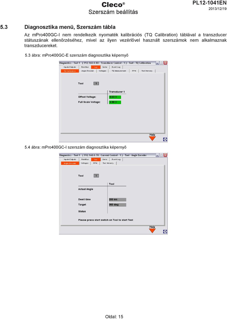 Calibration) táblával a transzducer státuszának ellenőrzéséhez, mivel az ilyen vezérlővel