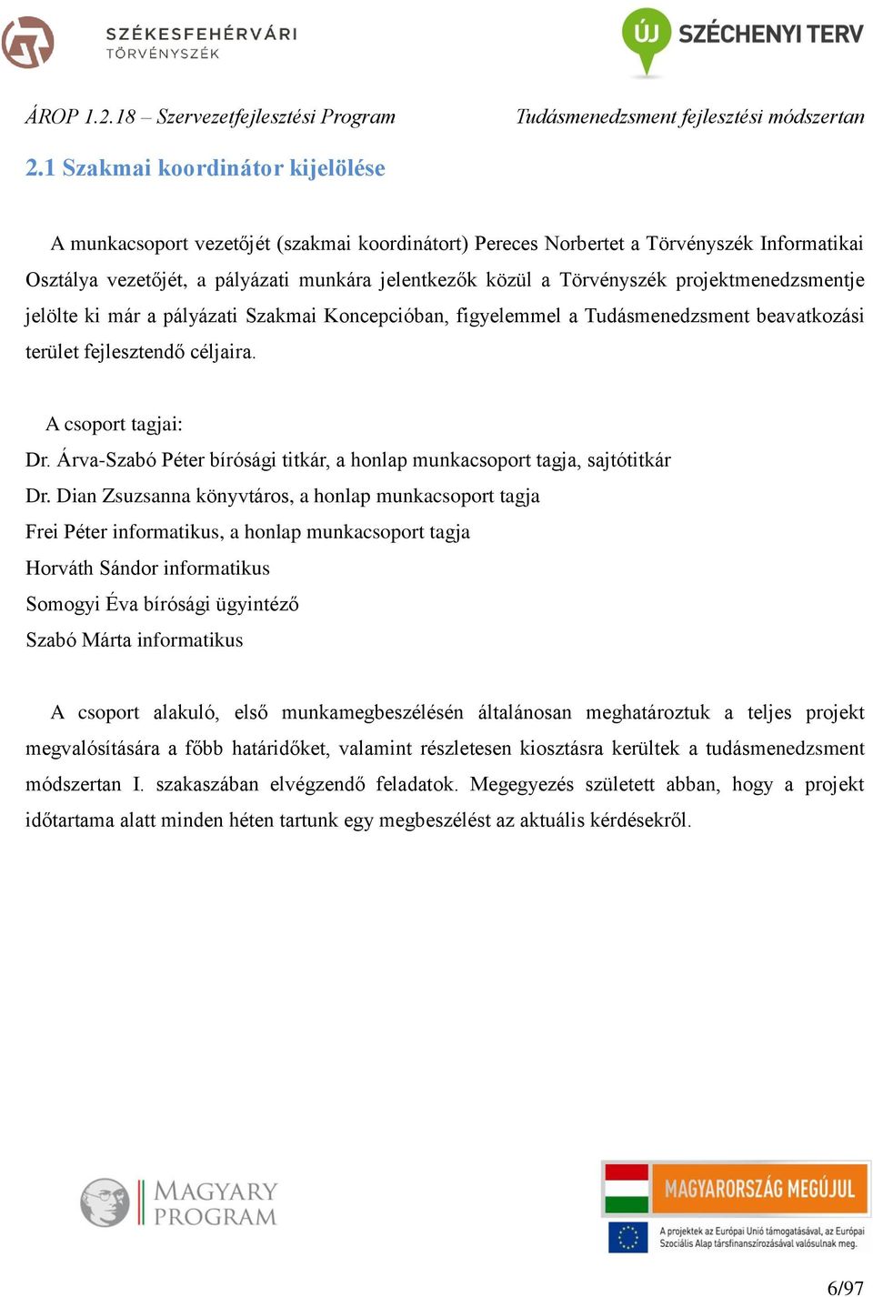 Árva-Szabó Péter bírósági titkár, a honlap munkacsoport tagja, sajtótitkár Dr.
