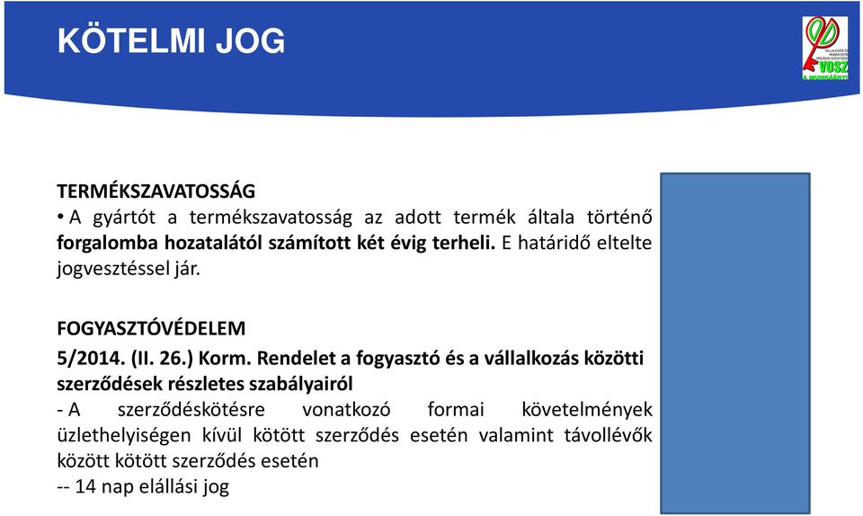 Rendeleta fogyasztó és a vállalkozás közötti szerződések részletes szabályairól - A szerződéskötésre vonatkozó