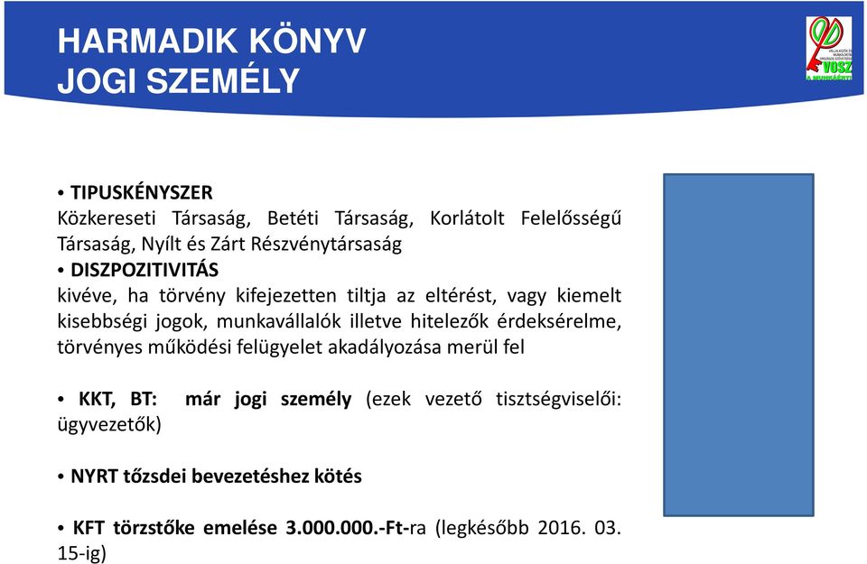 munkavállalók illetve hitelezők érdeksérelme, törvényes működési felügyelet akadályozása merül fel KKT, BT: már jogi személy