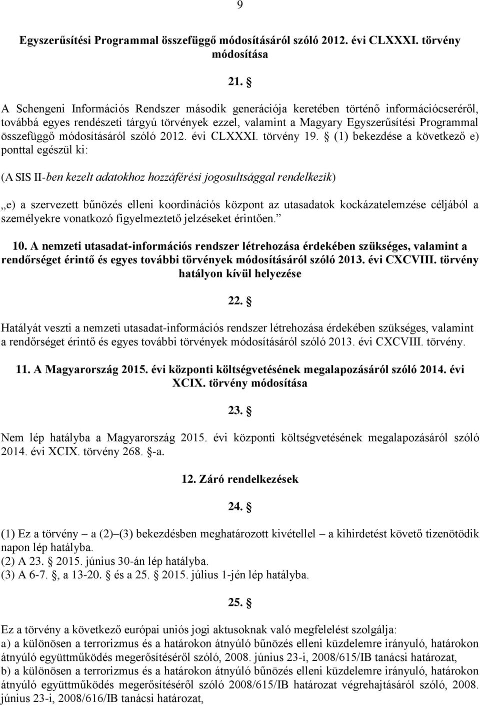 módosításáról szóló 2012. évi CLXXXI. törvény 19.