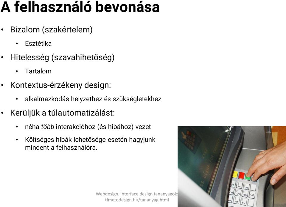 helyzethez és szükségletekhez Kerüljük a túlautomatizálást: néha több