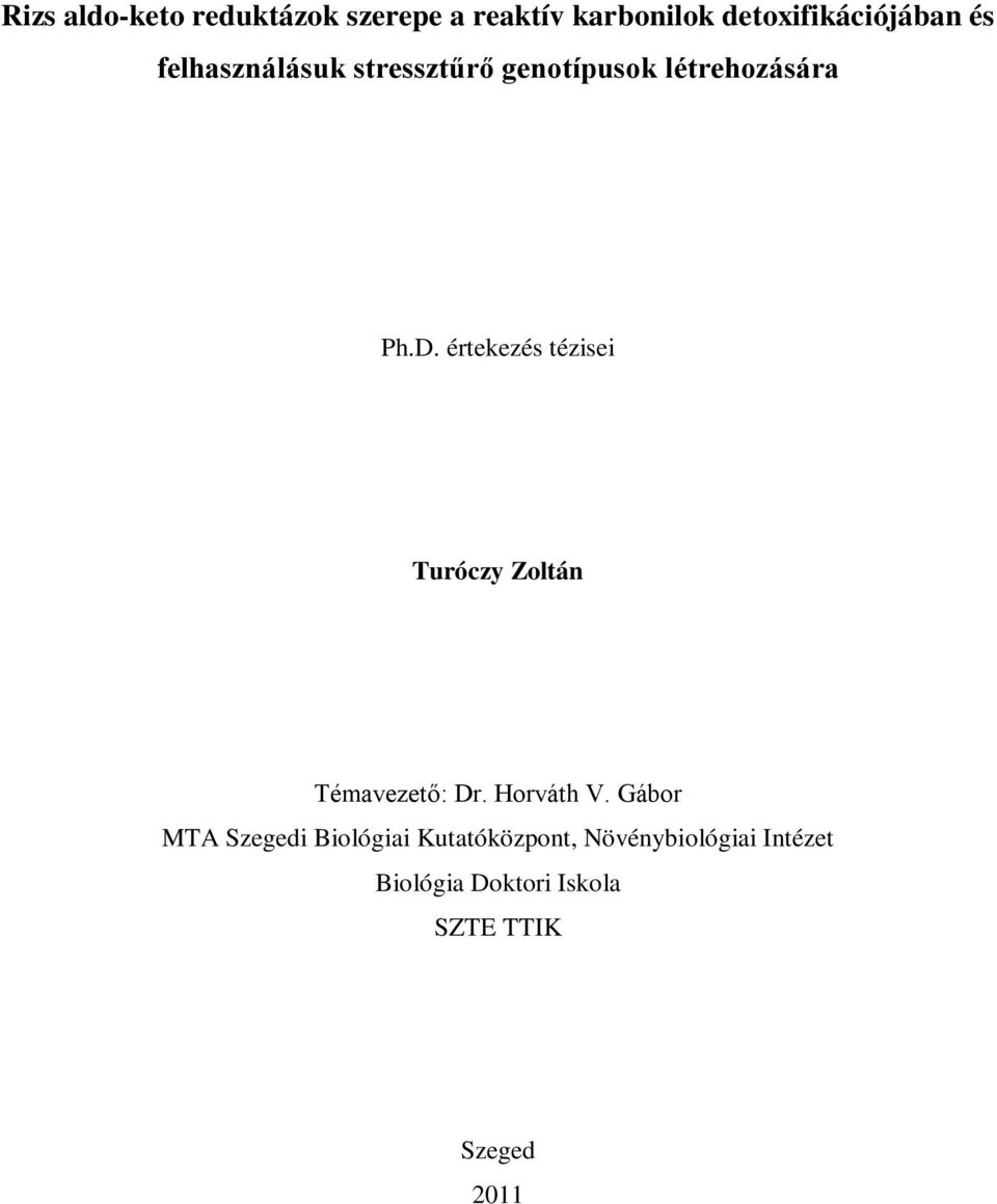 értekezés tézisei Turóczy Zoltán Témavezető: Dr. Horváth V.