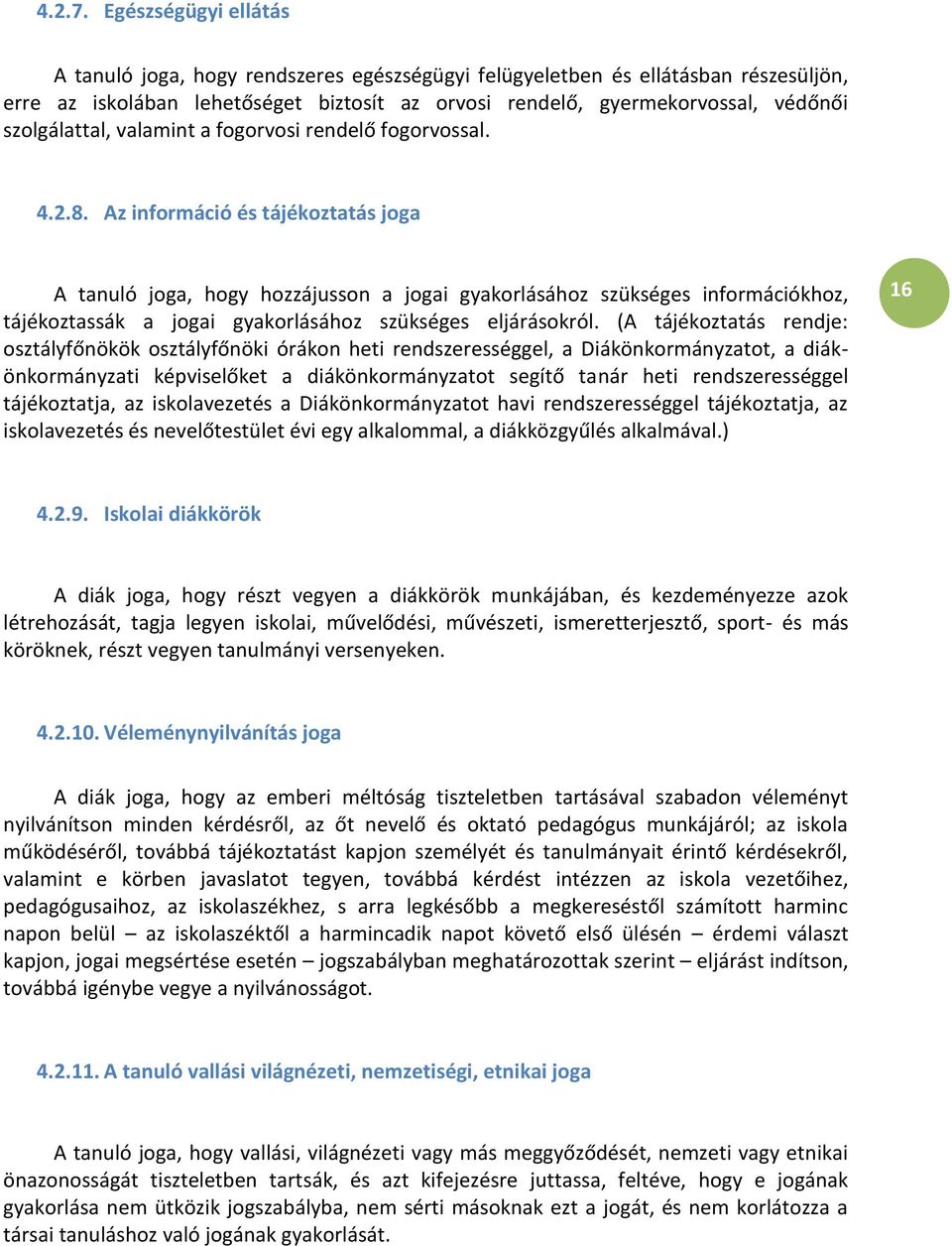 szolgálattal, valamint a fogorvosi rendelő fogorvossal. 4.2.8.