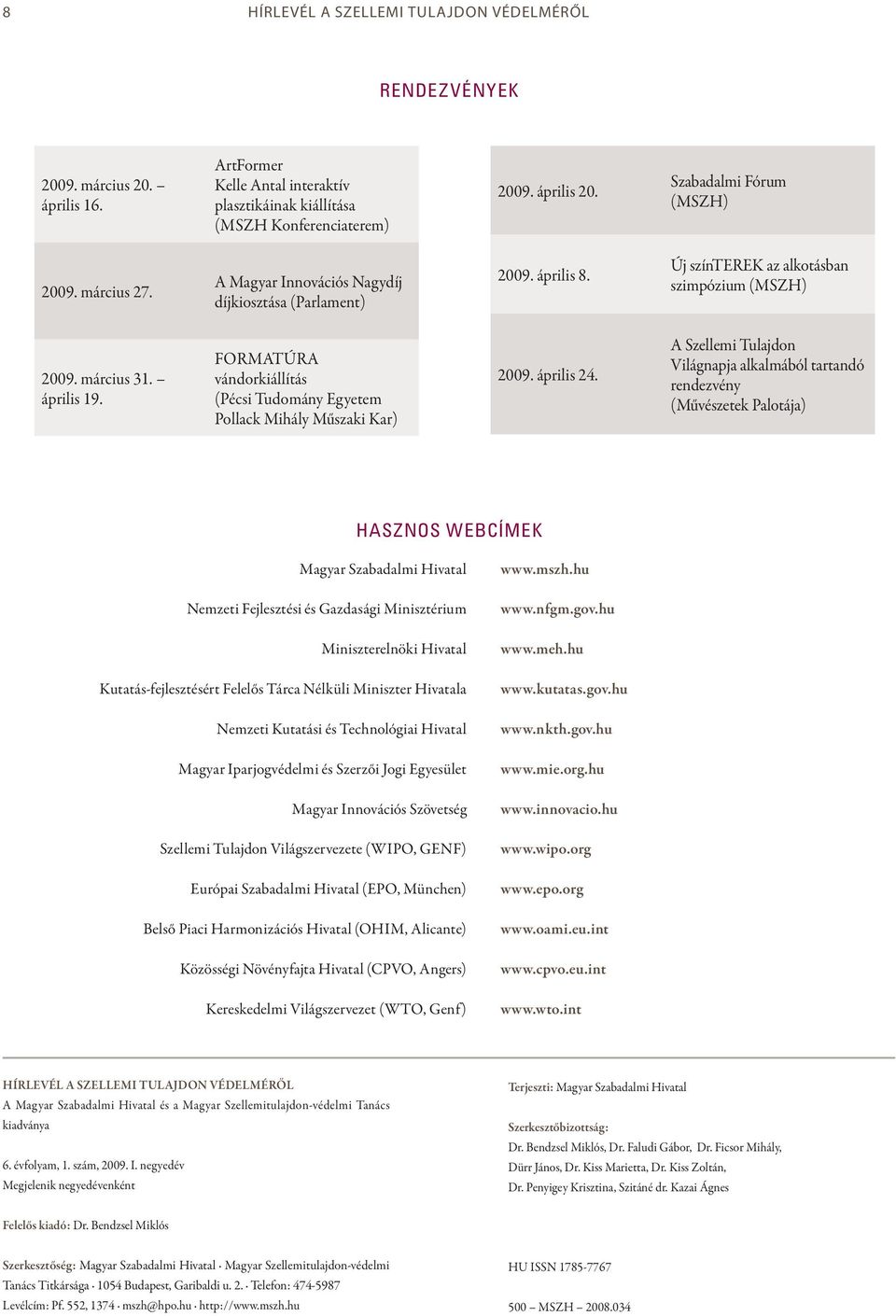 FORMATÚRA vándorkiállítás (Pécsi Tudomány Egyetem Pollack Mihály Műszaki Kar) 2009. április 24.