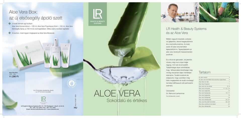 LR Health & Beauty Systems és az Aloe Vera Méltán vagyunk büszkék a sikeres ivó géljeinkre, étrend-kiegészítőinkre és a kozmetikumainkra. Az évek során 40 aloe vera terméket fejlesztettünk ki.