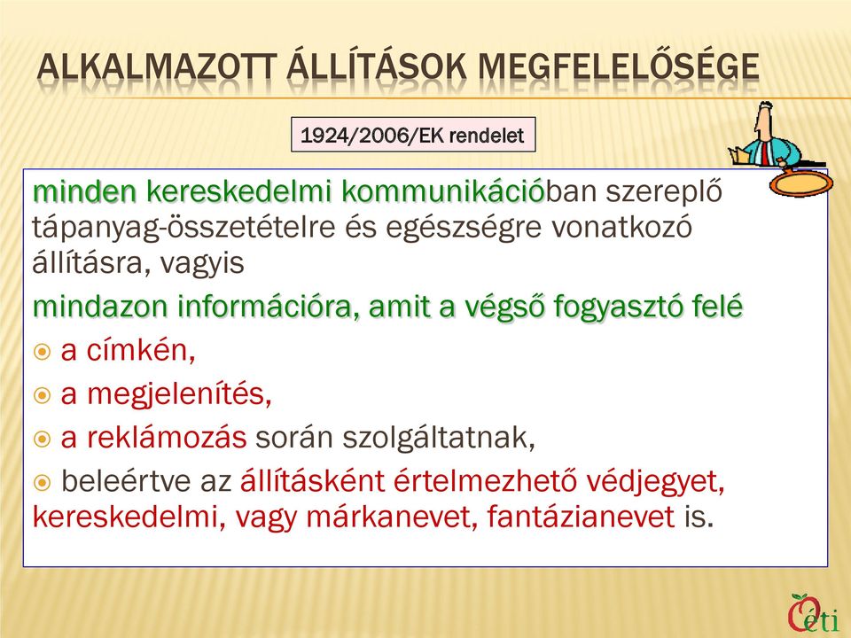 információra, amit a végső fogyasztó felé a címkén, a megjelenítés, a reklámozás során