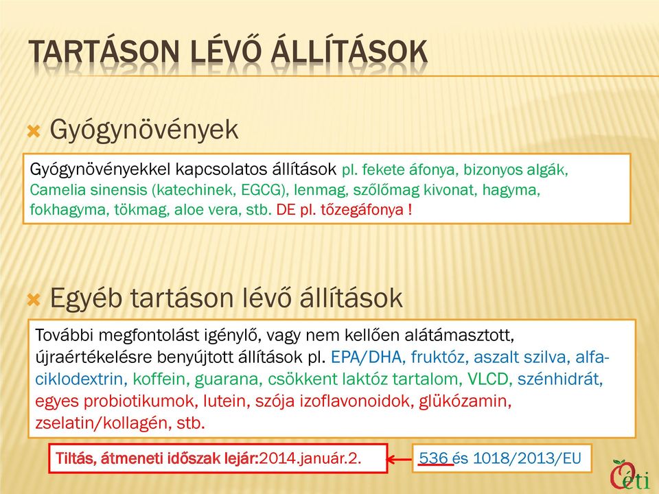 Egyéb tartáson lévő állítások További megfontolást igénylő, vagy nem kellően alátámasztott, újraértékelésre benyújtott állítások pl.