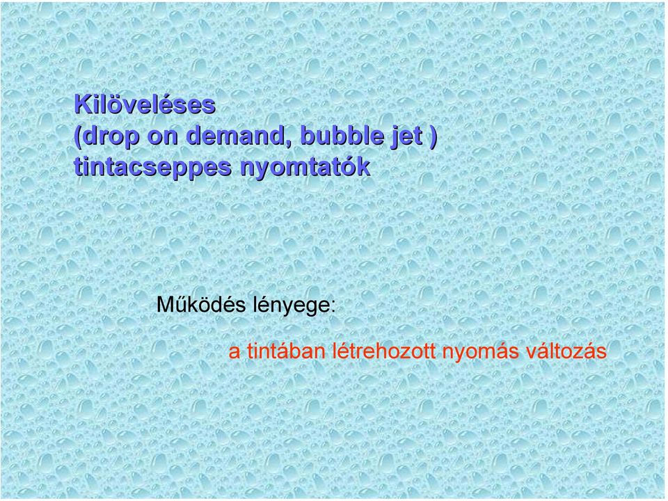 nyomtatók Működés lényege: a