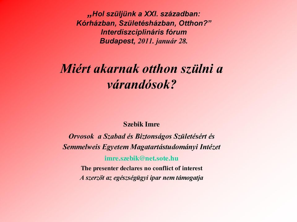 Szebik Imre Orvosok a Szabad és Biztonságos Születésért és Semmelweis Egyetem